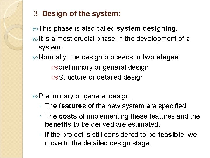 3. Design of the system: This phase is also called system designing. It is 3. Design of the system: This phase is also called system designing. It is