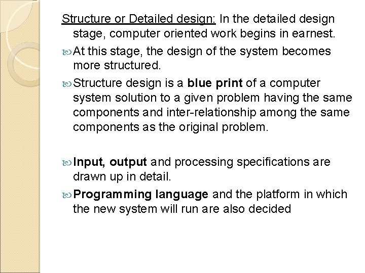Structure or Detailed design: In the detailed design stage, computer oriented work begins in Structure or Detailed design: In the detailed design stage, computer oriented work begins in