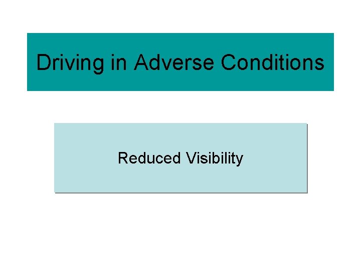 Driving in Adverse Conditions Reduced Visibility 