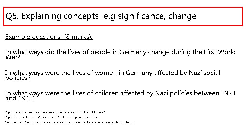 Q 5: Explaining concepts e. g significance, change Example questions (8 marks): In what