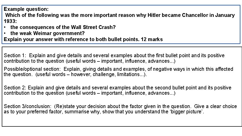 Example question: Which of the following was the more important reason why Hitler became