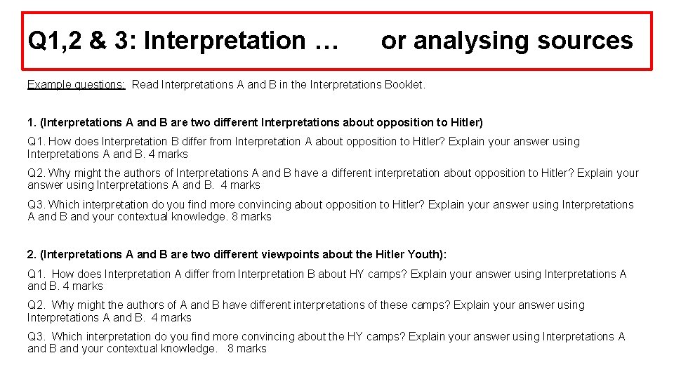 Q 1, 2 & 3: Interpretation … or analysing sources Example questions: Read Interpretations