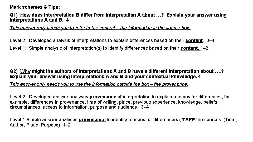 Mark schemes & Tips: Q 1) How does Interpretation B differ from Interpretation A
