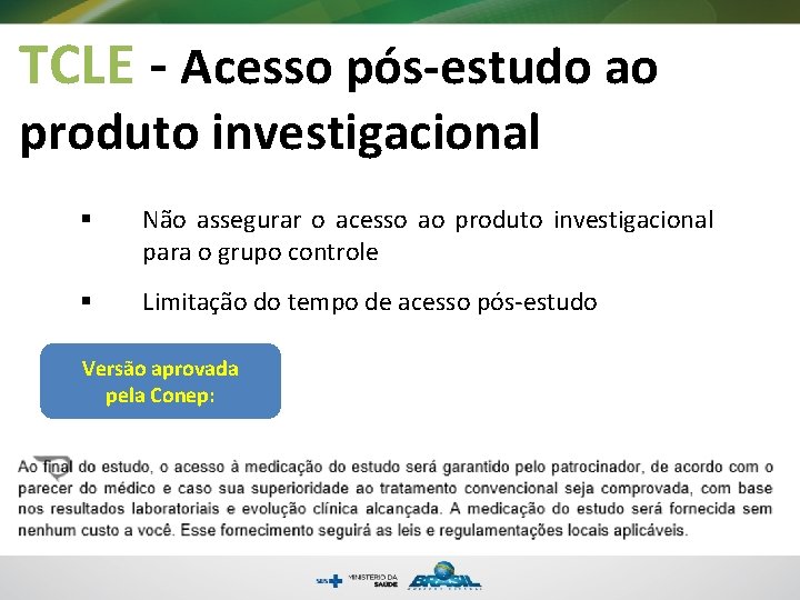 TCLE - Acesso pós-estudo ao produto investigacional § Não assegurar o acesso ao produto