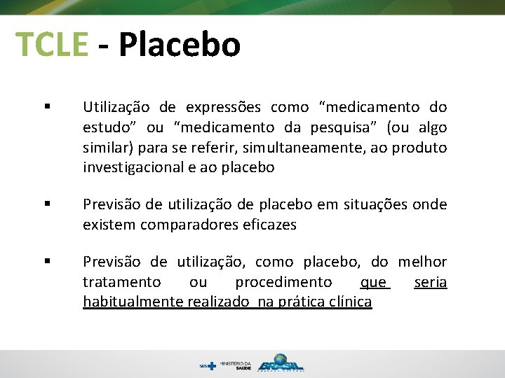TCLE - Placebo § Utilização de expressões como “medicamento do estudo” ou “medicamento da