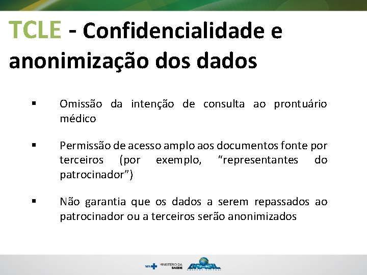 TCLE - Confidencialidade e anonimização dos dados § Omissão da intenção de consulta ao