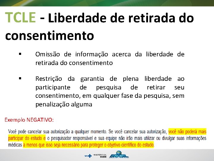 TCLE - Liberdade de retirada do consentimento § Omissão de informação acerca da liberdade