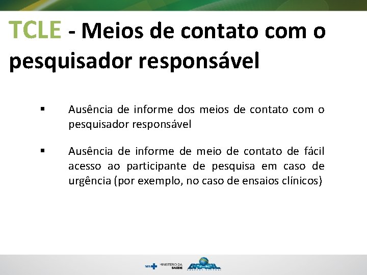 TCLE - Meios de contato com o pesquisador responsável § Ausência de informe dos