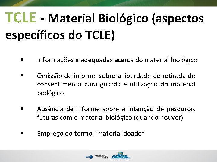 TCLE - Material Biológico (aspectos específicos do TCLE) § Informações inadequadas acerca do material