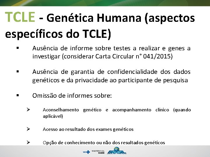 TCLE - Genética Humana (aspectos específicos do TCLE) § Ausência de informe sobre testes