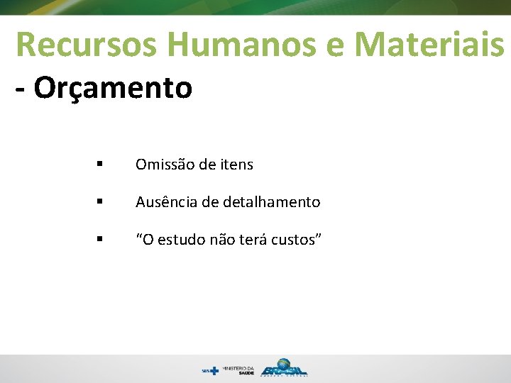 Recursos Humanos e Materiais - Orçamento § Omissão de itens § Ausência de detalhamento