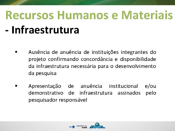 Recursos Humanos e Materiais - Infraestrutura § Ausência de anuência de instituições integrantes do