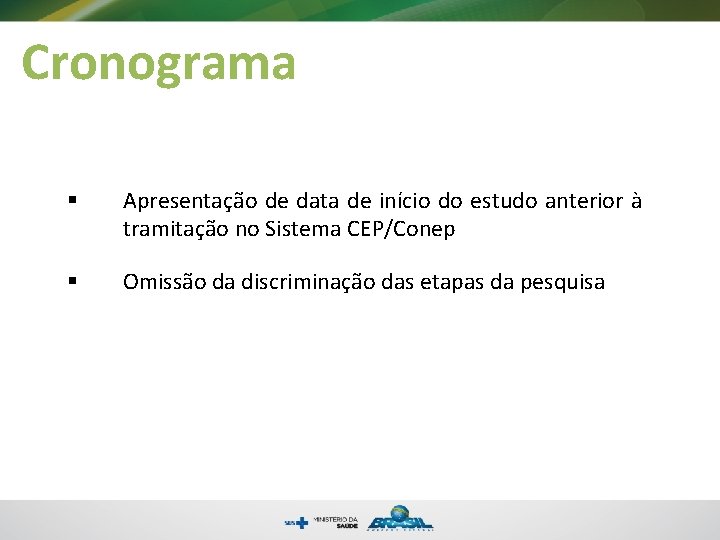 Cronograma § Apresentação de data de início do estudo anterior à tramitação no Sistema