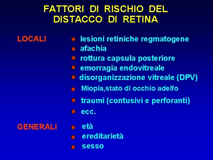 FATTORI DI RISCHIO DEL DISTACCO DI RETINA LOCALI lesioni retiniche regmatogene afachia rottura capsula