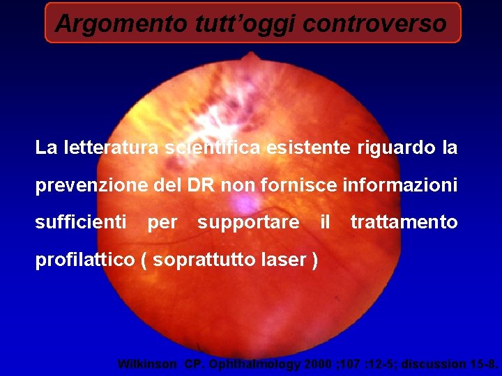 Argomento tutt’oggi controverso La letteratura scientifica esistente riguardo la prevenzione del DR non fornisce