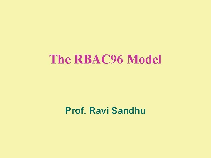 The RBAC 96 Model Prof. Ravi Sandhu 
