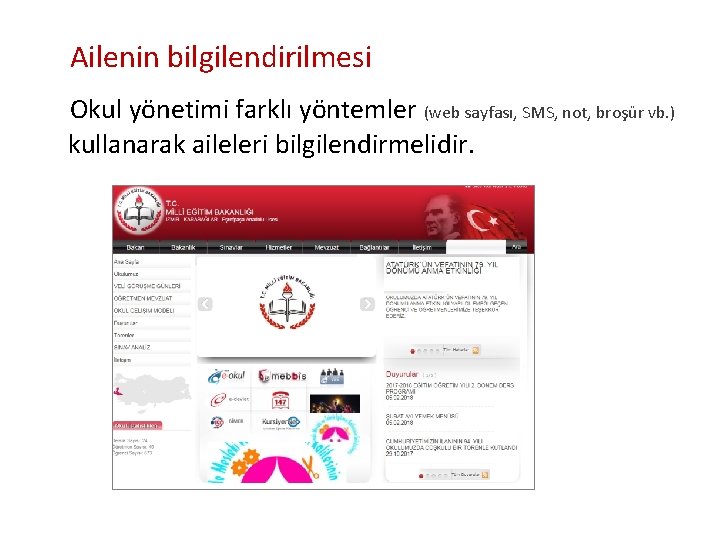 Ailenin bilgilendirilmesi Okul yönetimi farklı yöntemler (web sayfası, SMS, not, broşür vb. ) kullanarak