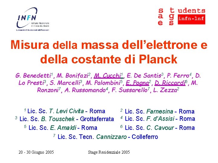 Misura della massa dell’elettrone e della costante di Planck G. Benedetti 1, M. Bonifazi