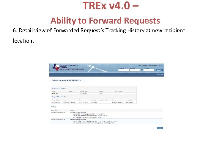 TREx v 4. 0 – Ability to Forward Requests 6. Detail view of Forwarded