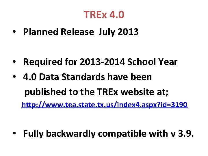 TREx 4. 0 • Planned Release July 2013 • Required for 2013 -2014 School
