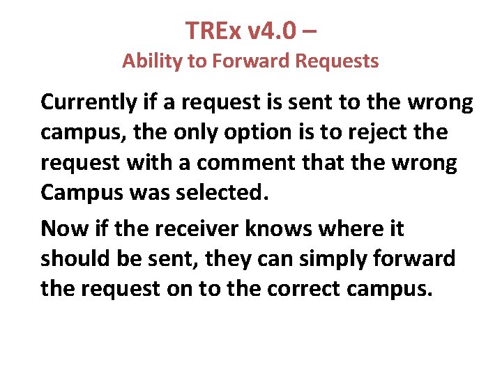 TREx v 4. 0 – Ability to Forward Requests Currently if a request is