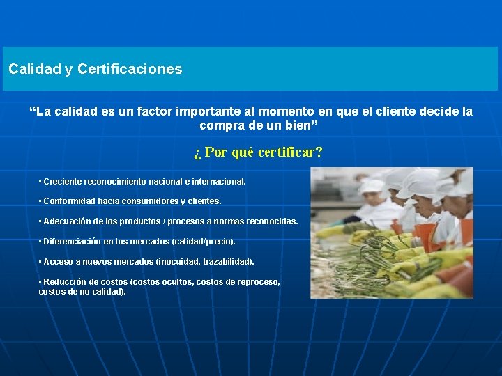 Calidad y Certificaciones “La calidad es un factor importante al momento en que el