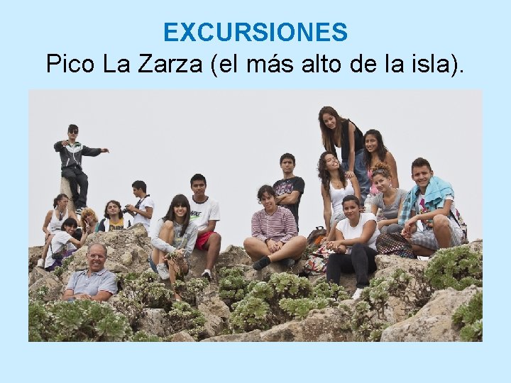 EXCURSIONES Pico La Zarza (el más alto de la isla). 