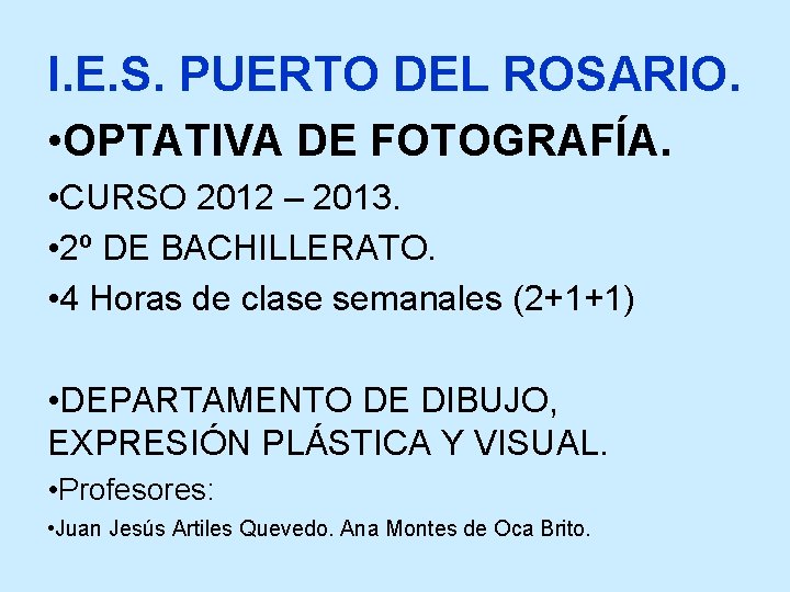 I. E. S. PUERTO DEL ROSARIO. • OPTATIVA DE FOTOGRAFÍA. • CURSO 2012 –