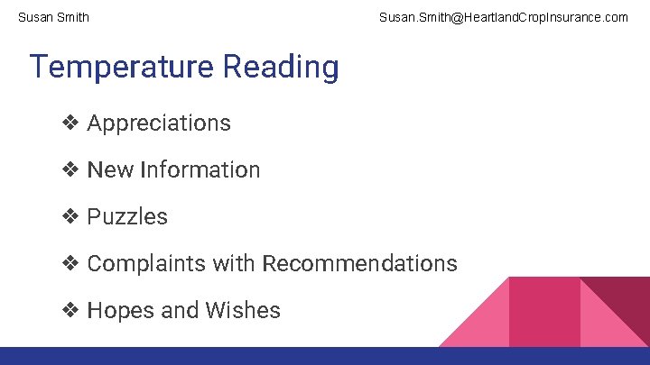 Susan Smith Susan. Smith@Heartland. Crop. Insurance. com Temperature Reading ❖ Appreciations ❖ New Information