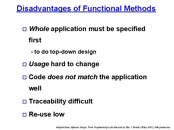 Disadvantages of Functional Methods o Whole application must be specified first - to do