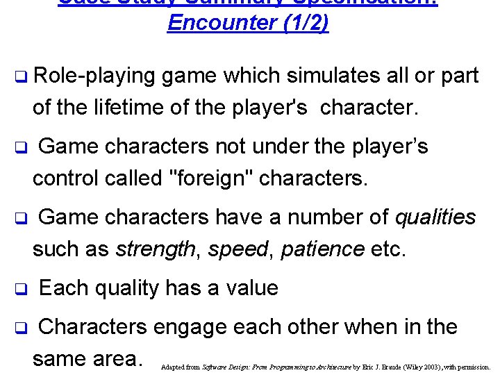 Case Study Summary Specification: Encounter (1/2) q Role-playing game which simulates all or part