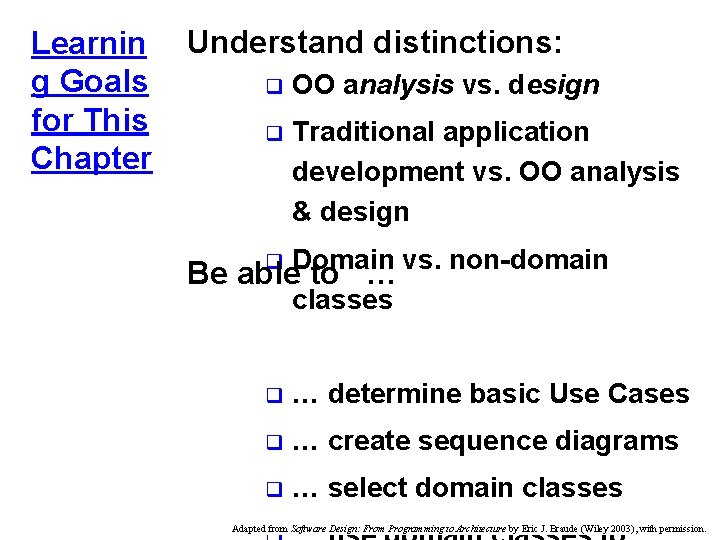 Learnin g Goals for This Chapter Understand distinctions: q OO analysis vs. design q