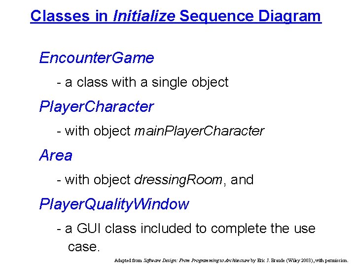 Classes in Initialize Sequence Diagram Encounter. Game - a class with a single object