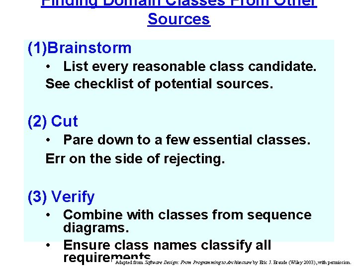 Finding Domain Classes From Other Sources (1)Brainstorm • List every reasonable class candidate. See