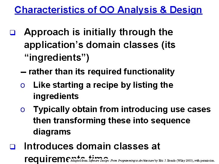 Characteristics of OO Analysis & Design q Approach is initially through the application’s domain