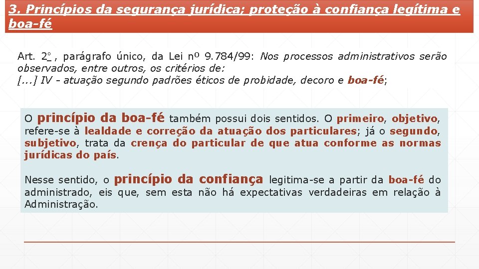 3. Princípios da segurança jurídica; proteção à confiança legítima e boa-fé Art. 2º ,