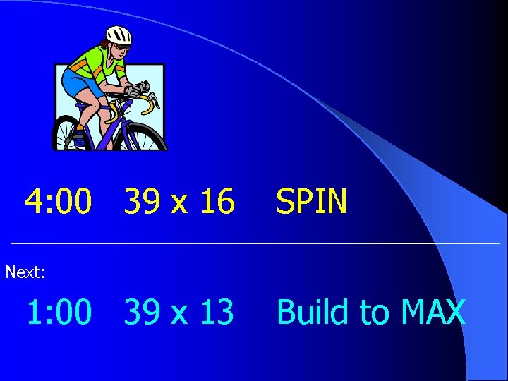 4: 00 39 x 16 SPIN Next: 1: 00 39 x 13 Build to