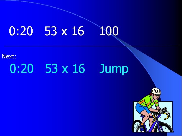 0: 20 53 x 16 100 Next: 0: 20 53 x 16 Jump 