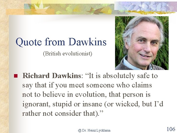 Quote from Dawkins (British evolutionist) n Richard Dawkins: “It is absolutely safe to say