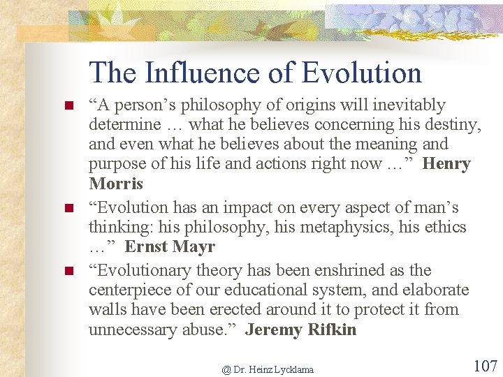 The Influence of Evolution n “A person’s philosophy of origins will inevitably determine …