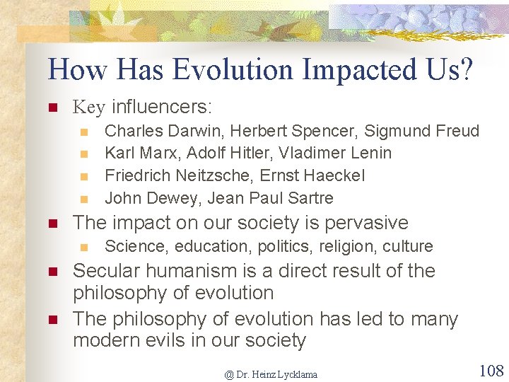 How Has Evolution Impacted Us? n Key influencers: n n n The impact on