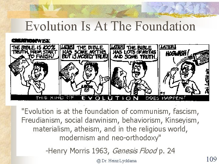 Evolution Is At The Foundation "Evolution is at the foundation of communism, fascism, Freudianism,