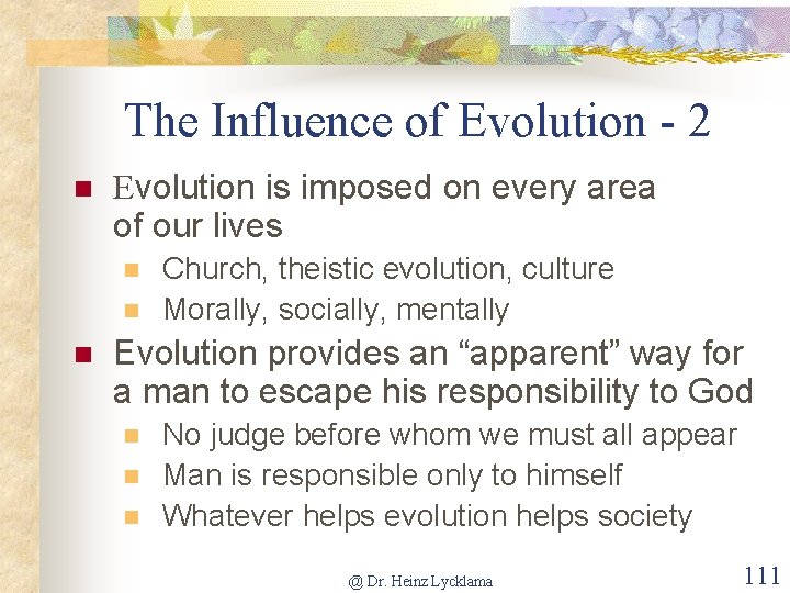 The Influence of Evolution - 2 n Evolution is imposed on every area of