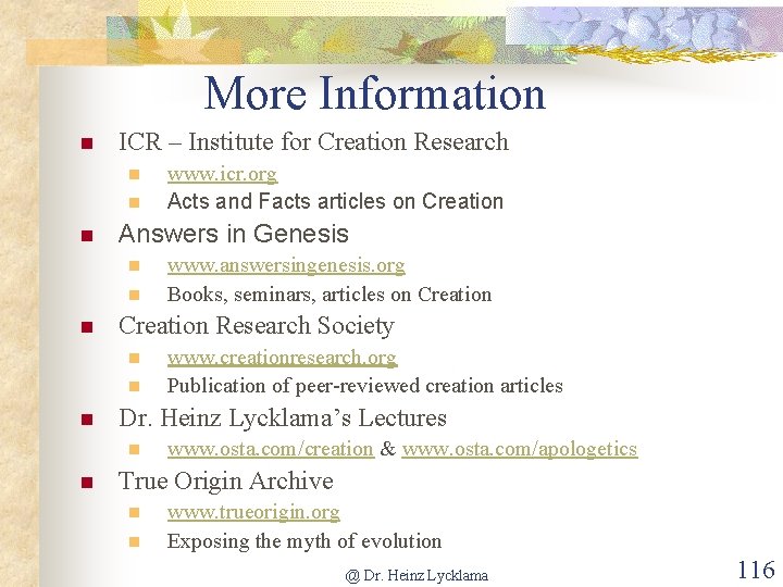 More Information n ICR – Institute for Creation Research n n n Answers in