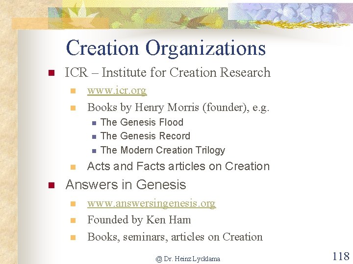 Creation Organizations n ICR – Institute for Creation Research n n www. icr. org