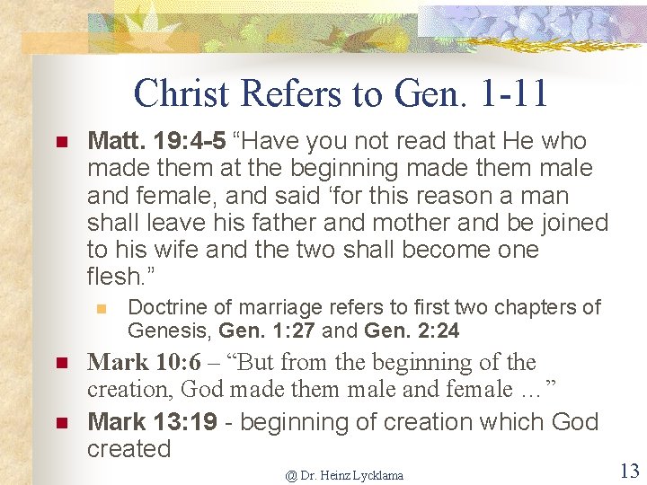 Christ Refers to Gen. 1 -11 n Matt. 19: 4 -5 “Have you not