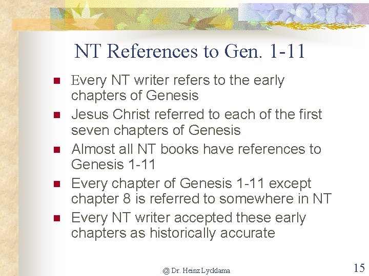 NT References to Gen. 1 -11 n n n Every NT writer refers to