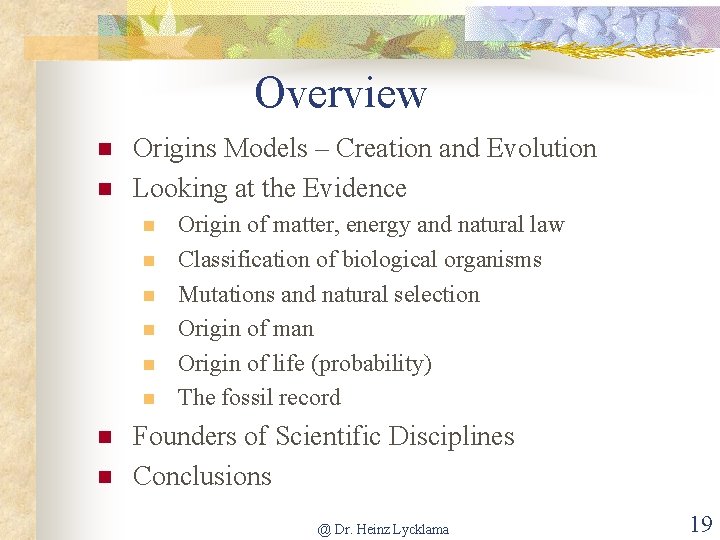 Overview n n Origins Models – Creation and Evolution Looking at the Evidence n