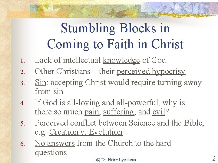 Stumbling Blocks in Coming to Faith in Christ 1. 2. 3. 4. 5. 6.