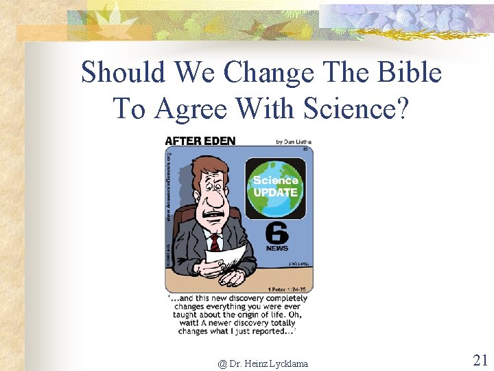 Should We Change The Bible To Agree With Science? @ Dr. Heinz Lycklama 21